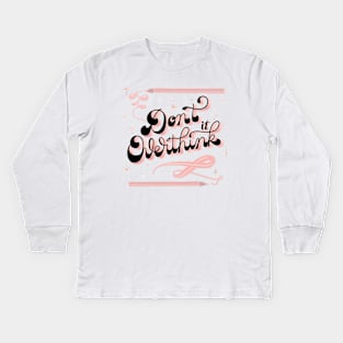 Don't overthink it Kids Long Sleeve T-Shirt